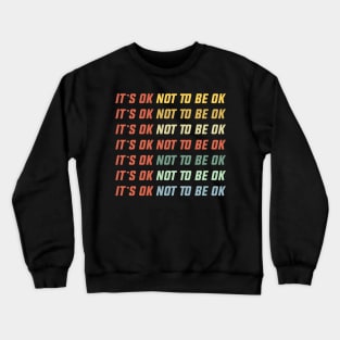 OK not to be OK Crewneck Sweatshirt